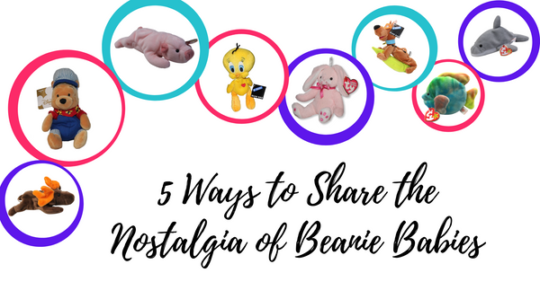 5 Ways to Share the Nostalgia of Beanie Babies