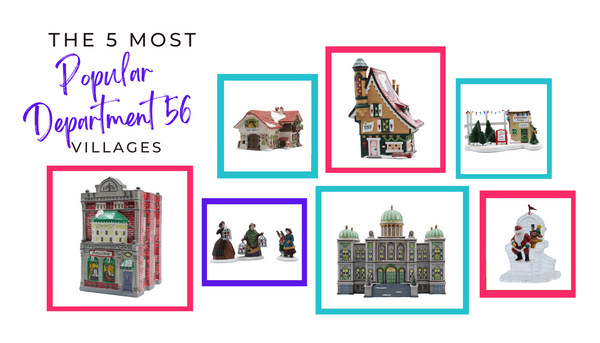 The 5 Most Popular Department 56 Villages